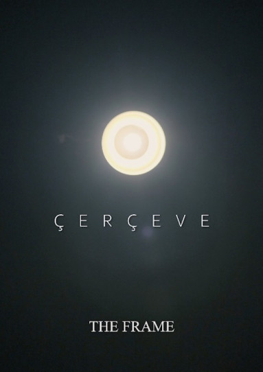 Çerçeve / The Frame